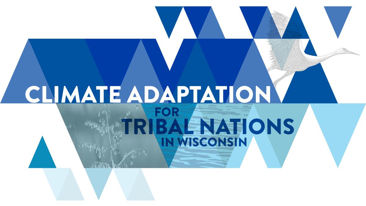 Climate Adaptation for Tribal Nations in Wisconsin text over dark and light blue triangles.